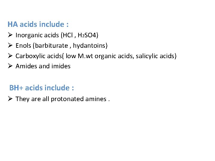 HA acids include : Ø Ø Inorganic acids (HCl , H 2 SO 4)