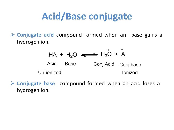 Acid/Base conjugate Ø Conjugate acid compound formed when an base gains a hydrogen ion.