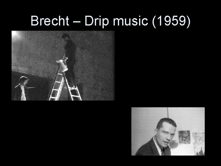 Brecht – Drip music (1959) 