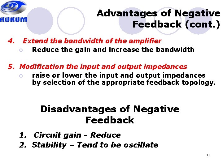 Advantages of Negative Feedback (cont. ) 4. Extend the bandwidth of the amplifier ¡