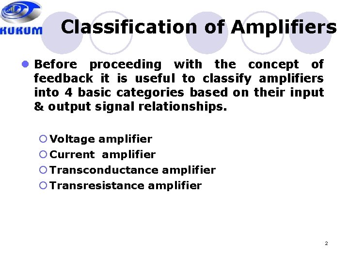 Classification of Amplifiers l Before proceeding with the concept of feedback it is useful
