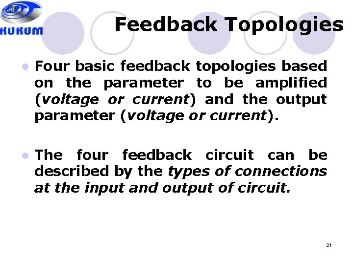 Feedback Topologies l Four basic feedback topologies based on the parameter to be amplified