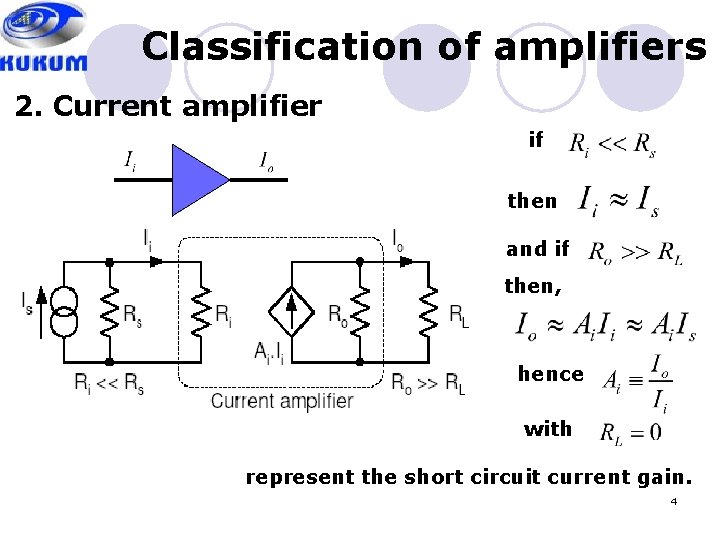Classification of amplifiers 2. Current amplifier if then and if then, hence with represent