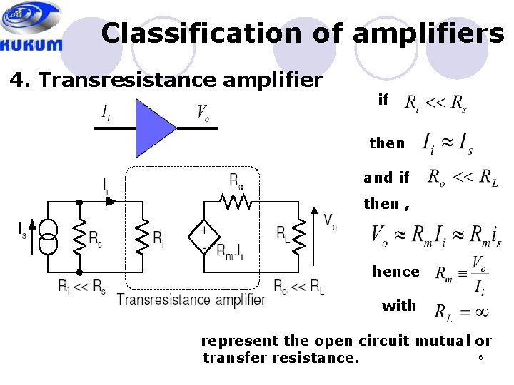 Classification of amplifiers 4. Transresistance amplifier if then and if then , hence with