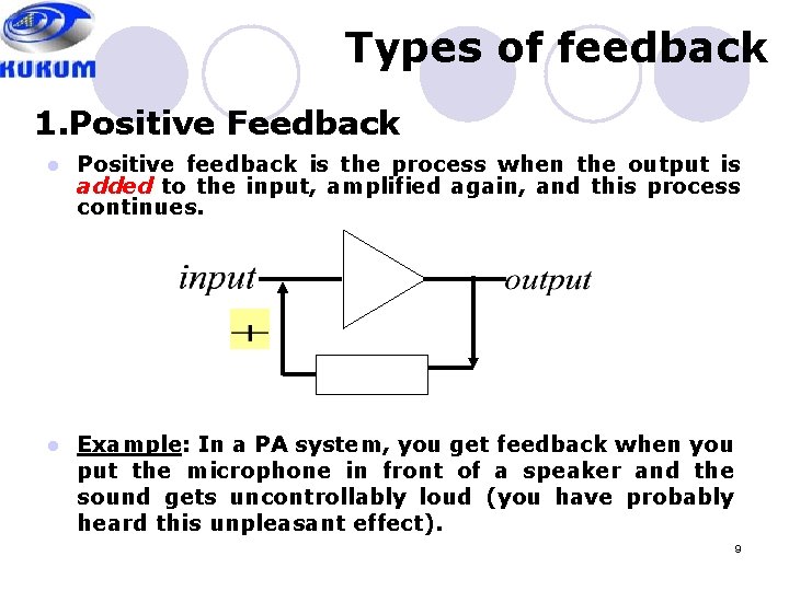 Types of feedback 1. Positive Feedback l Positive feedback is the process when the