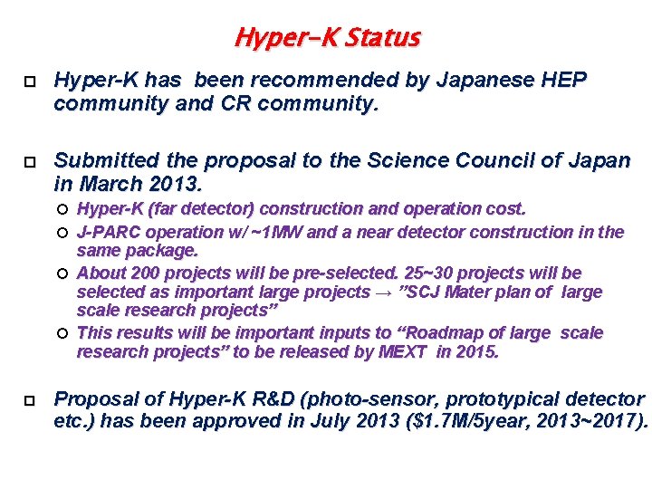 Hyper-K Status Hyper-K has been recommended by Japanese HEP community and CR community. Submitted