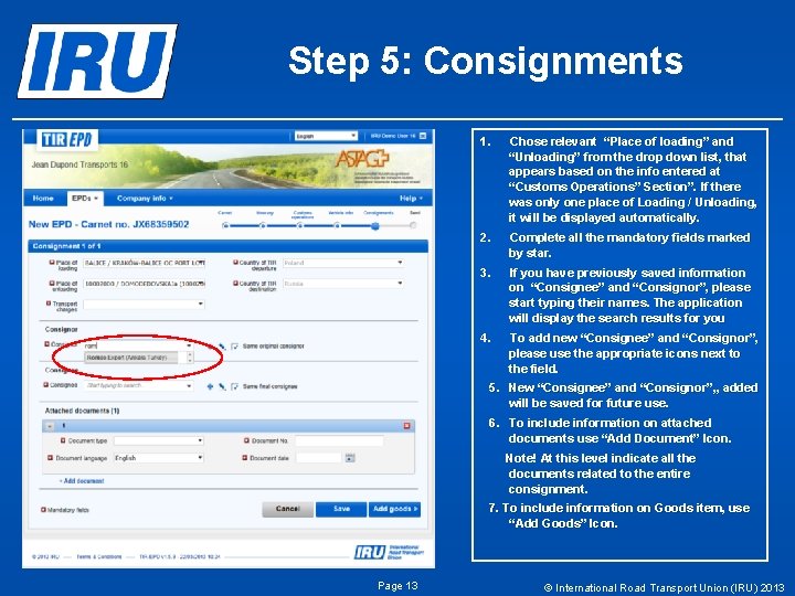 Step 5: Consignments 1. Chose relevant “Place of loading” and “Unloading” from the drop