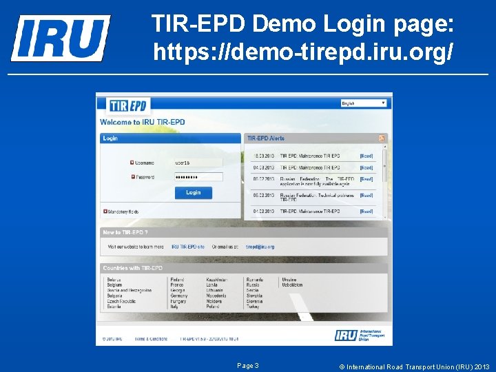 TIR-EPD Demo Login page: https: //demo-tirepd. iru. org/ Page 3 © International Road Transport