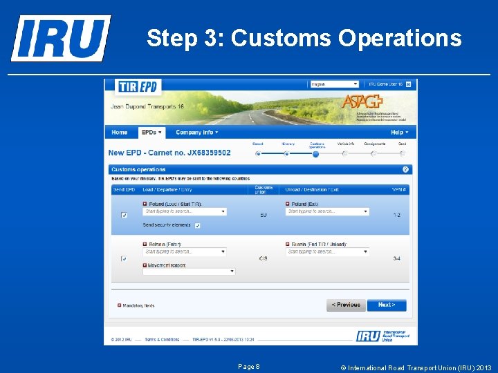 Step 3: Customs Operations Page 8 © International Road Transport Union (IRU) 2013 