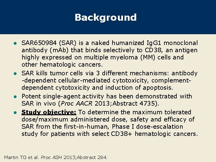 Background SAR 650984 (SAR) is a naked humanized Ig. G 1 monoclonal antibody (m.