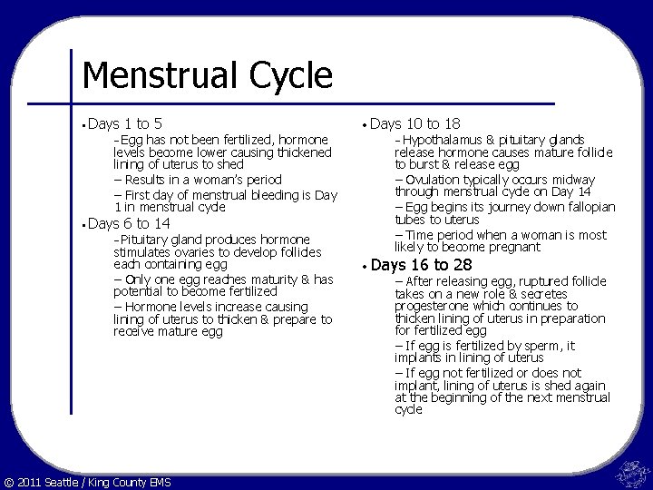 Menstrual Cycle • Days 1 to 5 – Egg has not been fertilized, hormone