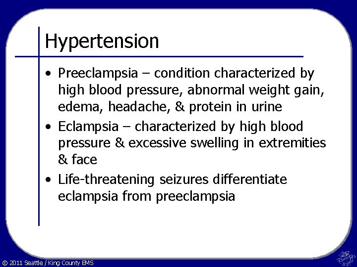 Hypertension • Preeclampsia – condition characterized by high blood pressure, abnormal weight gain, edema,