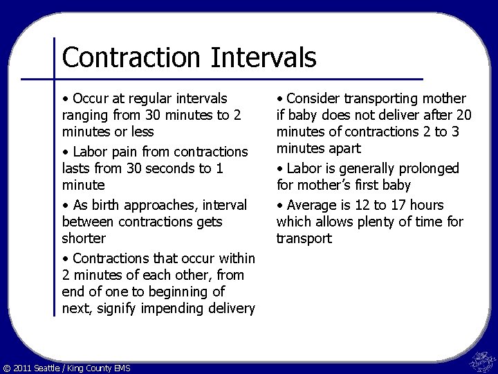 Contraction Intervals • Occur at regular intervals ranging from 30 minutes to 2 minutes
