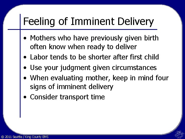 Feeling of Imminent Delivery • Mothers who have previously given birth often know when
