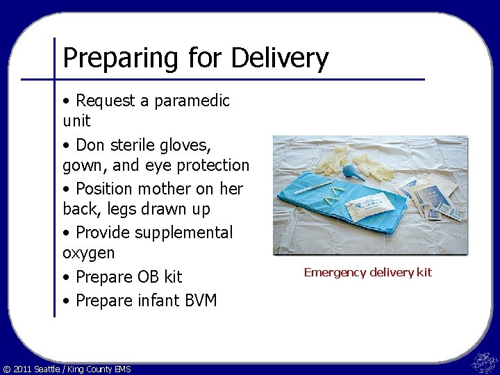 Preparing for Delivery • Request a paramedic unit • Don sterile gloves, gown, and
