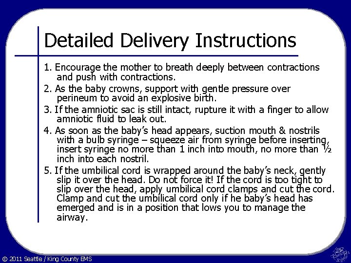 Detailed Delivery Instructions 1. Encourage the mother to breath deeply between contractions and push