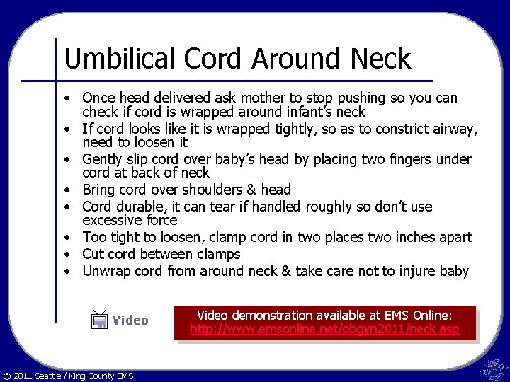Umbilical Cord Around Neck • Once head delivered ask mother to stop pushing so