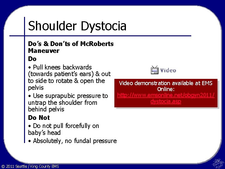 Shoulder Dystocia Do’s & Don’ts of Mc. Roberts Maneuver Do • Pull knees backwards
