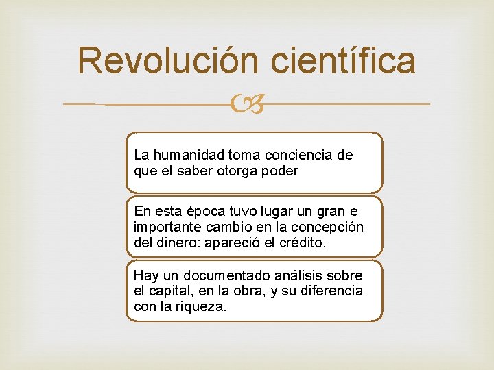 Revolución científica La humanidad toma conciencia de que el saber otorga poder En esta