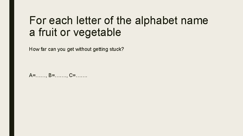 For each letter of the alphabet name a fruit or vegetable How far can