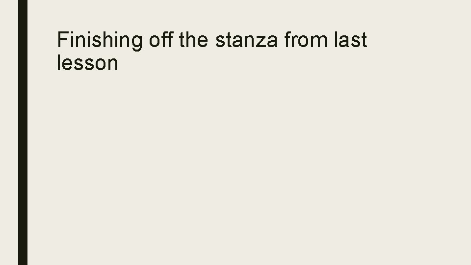Finishing off the stanza from last lesson 