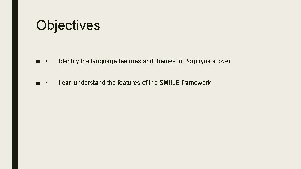 Objectives ■ • Identify the language features and themes in Porphyria’s lover ■ •
