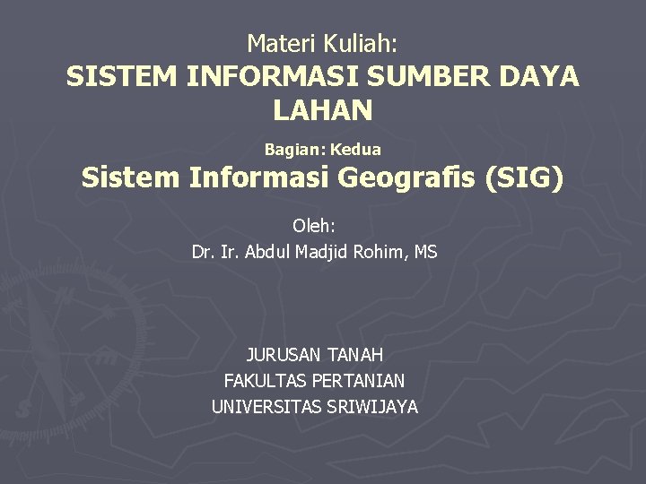 Materi Kuliah Sistem Informasi Sumber Daya Lahan Bagian