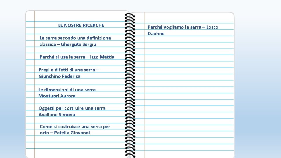 LE NOSTRE RICERCHE Le serre secondo una definizione classica – Gherguta Sergiu Perché si