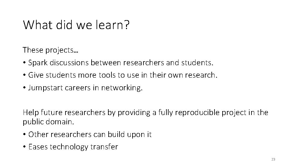 What did we learn? These projects… • Spark discussions between researchers and students. •