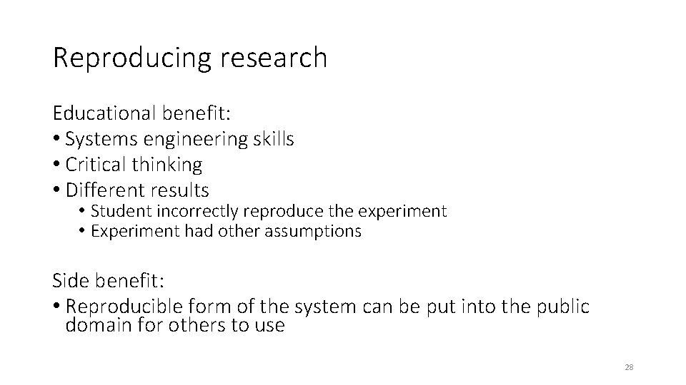 Reproducing research Educational benefit: • Systems engineering skills • Critical thinking • Different results