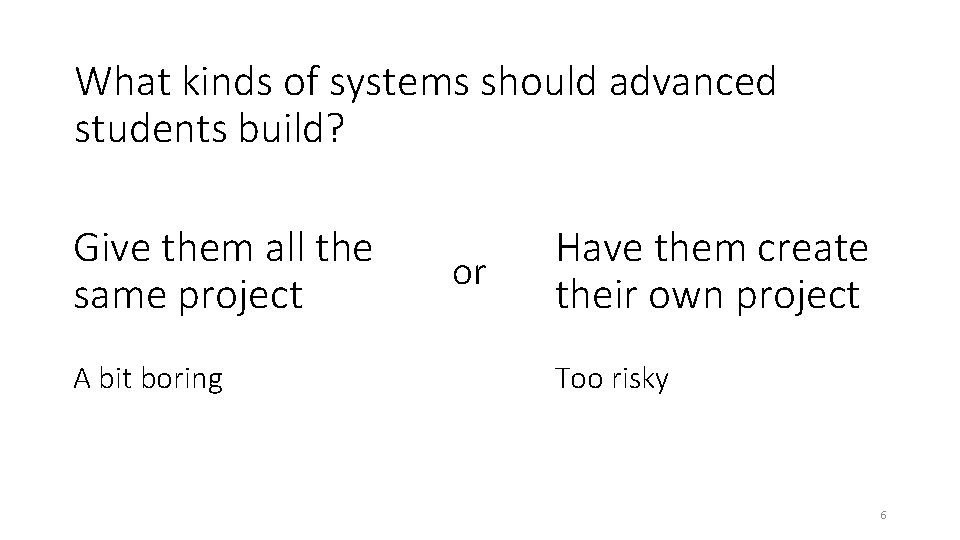 What kinds of systems should advanced students build? Give them all the same project