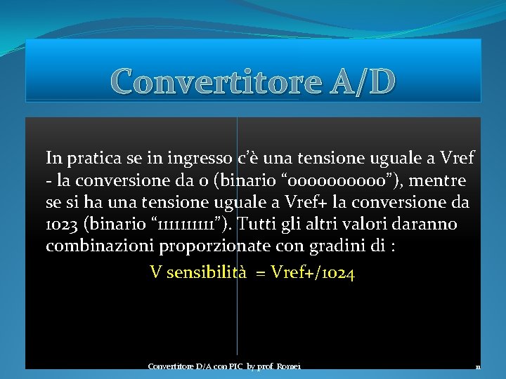 Convertitore A/D In pratica se in ingresso c’è una tensione uguale a Vref -