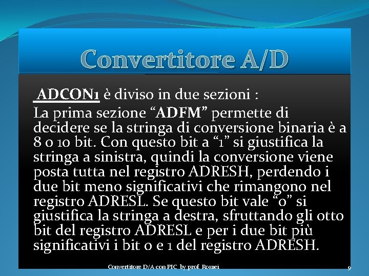 Convertitore A/D ADCON 1 è diviso in due sezioni : La prima sezione “ADFM”