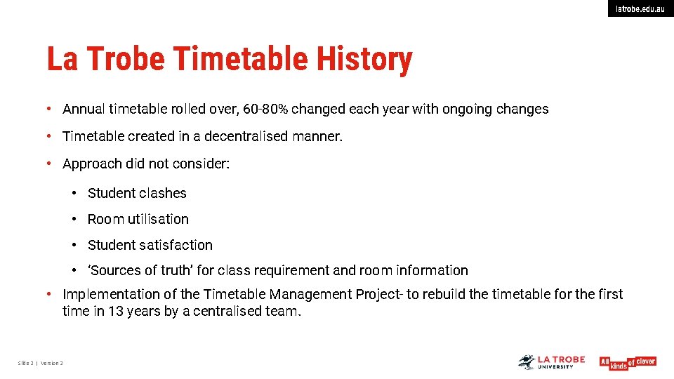 latrobe. edu. au La Trobe Timetable History • Annual timetable rolled over, 60 -80%