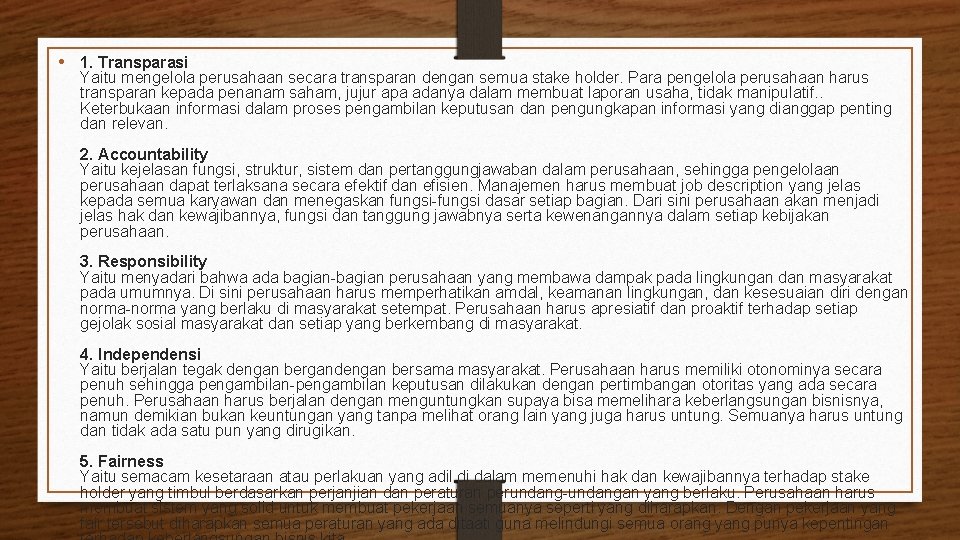  • 1. Transparasi Yaitu mengelola perusahaan secara transparan dengan semua stake holder. Para