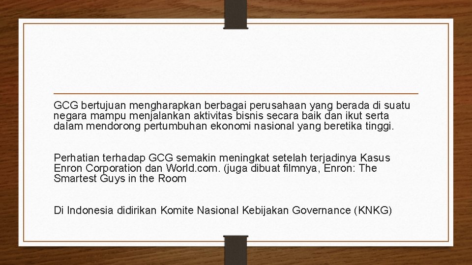 GCG bertujuan mengharapkan berbagai perusahaan yang berada di suatu negara mampu menjalankan aktivitas bisnis