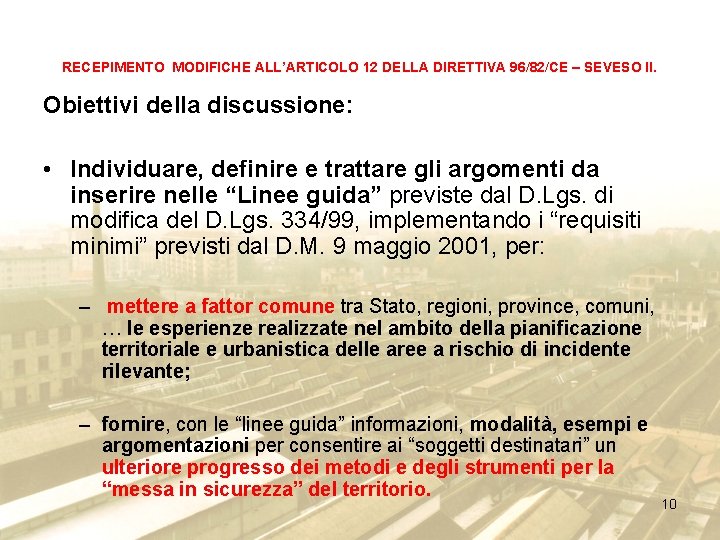 RECEPIMENTO MODIFICHE ALL’ARTICOLO 12 DELLA DIRETTIVA 96/82/CE – SEVESO II. Obiettivi della discussione: •