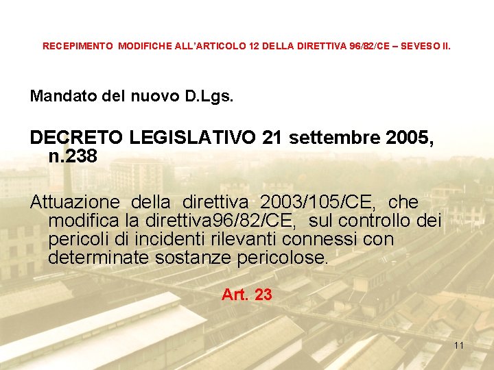 RECEPIMENTO MODIFICHE ALL’ARTICOLO 12 DELLA DIRETTIVA 96/82/CE – SEVESO II. Mandato del nuovo D.