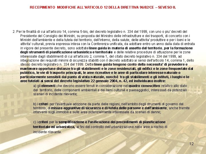 RECEPIMENTO MODIFICHE ALL’ARTICOLO 12 DELLA DIRETTIVA 96/82/CE – SEVESO II. 2. Per le finalità