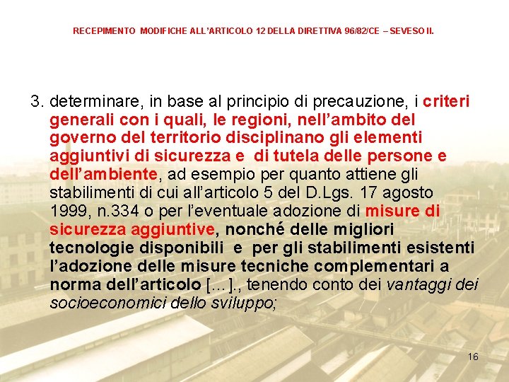 RECEPIMENTO MODIFICHE ALL’ARTICOLO 12 DELLA DIRETTIVA 96/82/CE – SEVESO II. 3. determinare, in base