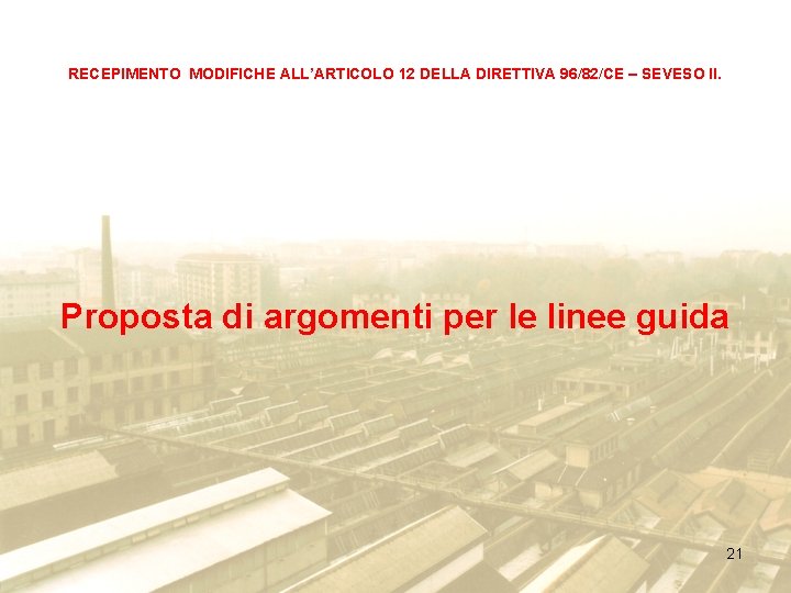 RECEPIMENTO MODIFICHE ALL’ARTICOLO 12 DELLA DIRETTIVA 96/82/CE – SEVESO II. Proposta di argomenti per