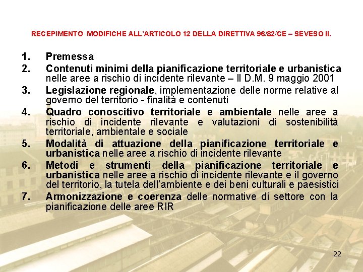 RECEPIMENTO MODIFICHE ALL’ARTICOLO 12 DELLA DIRETTIVA 96/82/CE – SEVESO II. 1. 2. 3. 4.