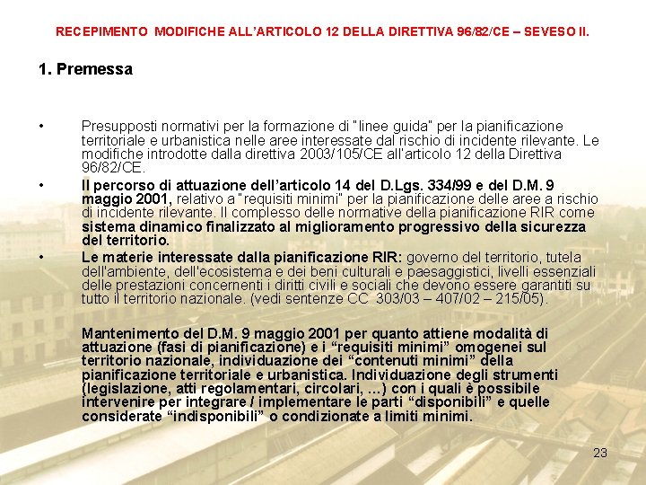 RECEPIMENTO MODIFICHE ALL’ARTICOLO 12 DELLA DIRETTIVA 96/82/CE – SEVESO II. 1. Premessa • •