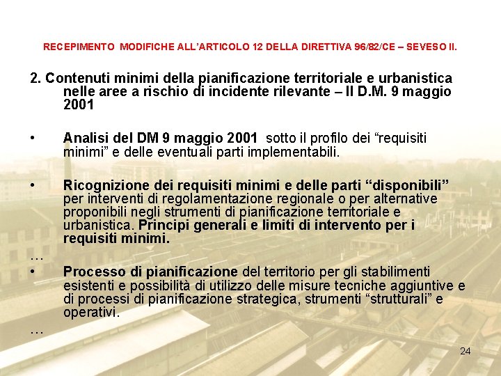 RECEPIMENTO MODIFICHE ALL’ARTICOLO 12 DELLA DIRETTIVA 96/82/CE – SEVESO II. 2. Contenuti minimi della