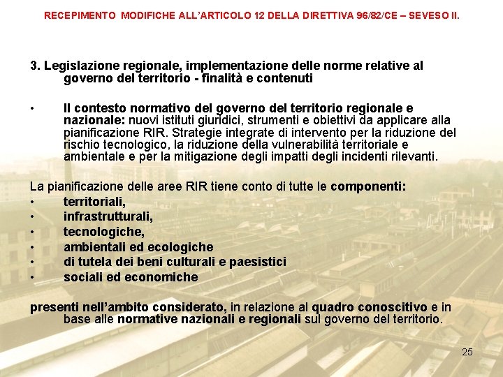 RECEPIMENTO MODIFICHE ALL’ARTICOLO 12 DELLA DIRETTIVA 96/82/CE – SEVESO II. 3. Legislazione regionale, implementazione