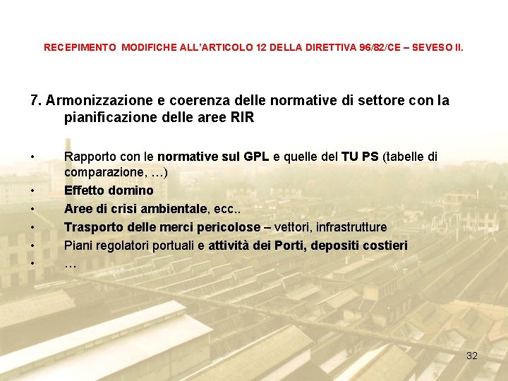 RECEPIMENTO MODIFICHE ALL’ARTICOLO 12 DELLA DIRETTIVA 96/82/CE – SEVESO II. 7. Armonizzazione e coerenza