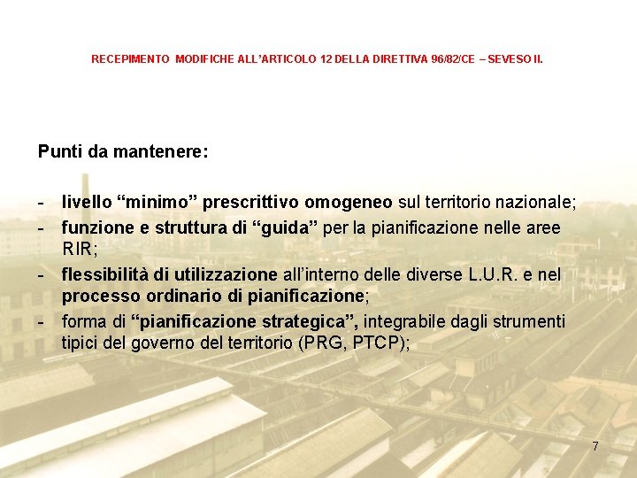 RECEPIMENTO MODIFICHE ALL’ARTICOLO 12 DELLA DIRETTIVA 96/82/CE – SEVESO II. Punti da mantenere: -