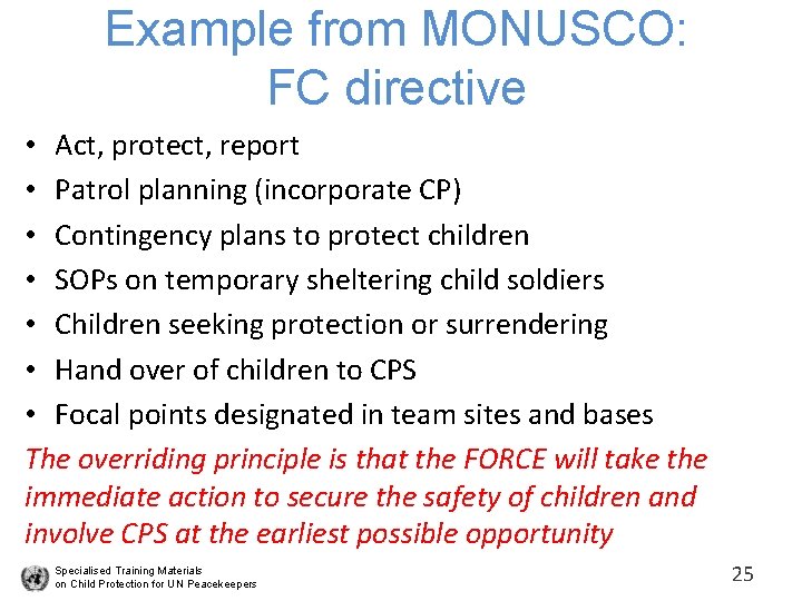 Example from MONUSCO: FC directive • Act, protect, report • Patrol planning (incorporate CP)