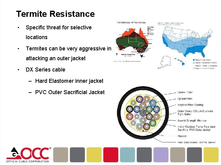 Termite Resistance • Specific threat for selective locations • Termites can be very aggressive