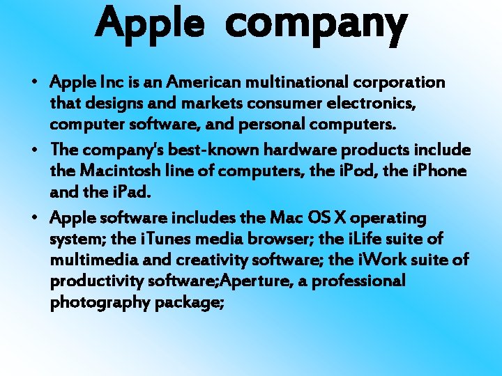 Apple company • Apple Inc is an American multinational corporation that designs and markets